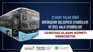 <strong>Büyükşehir’den 31 Mart’ta Ücretsiz Toplu Taşıma Hizmeti</strong>